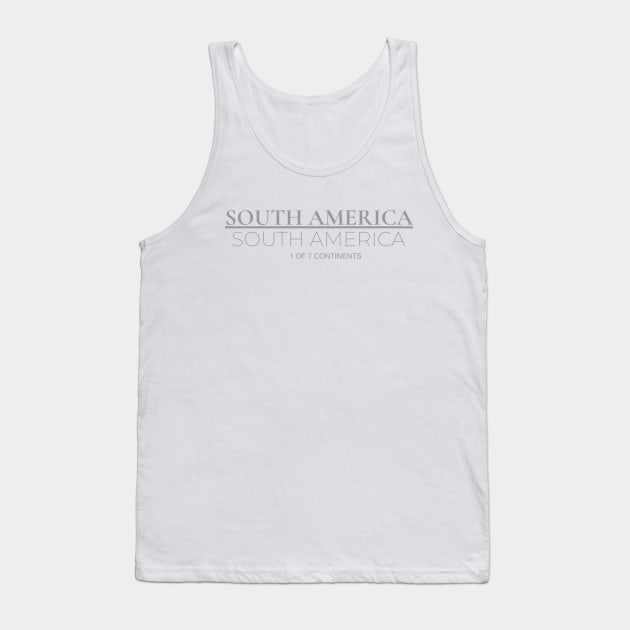 SOUTH AMERICA 1 0F 7 CONTINENTS Tank Top by ECE DESIGNS